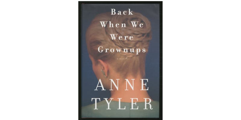 Book:  ‘Back When We Were Grownups’ by Anne Tyler